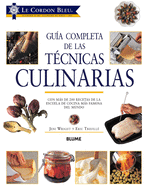 Gua Completa de Las Tcnicas Culinarias: Con Ms de 200 Recetas de la Escuela de Cocina Ms Famosa del Mundo