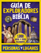 Gua de Exploradores de la Biblia, Personas Y Lugares: 1,000 Datos Y Fotos Fascinantes