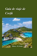 Gua de viaje de Corf 2024: La gua definitiva de la encantadora isla de Grecia para aventurerosExploradores