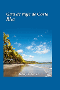 Gua de viaje de Costa Rica gua 2024: Explore la mstica de Arenal, los senderos volcnicos, los escondites en la jungla y las aventuras baadas por el sol.