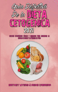 Gua Definitiva De La Dieta Cetognica 2021: Recetas Cetognicas Fciles Y Sabrosas Para Aumentar La Quema De Grasa Y La Prdida De Peso (Ultimate Guide To Ketogenic Diet 2021) (Spanish Version)
