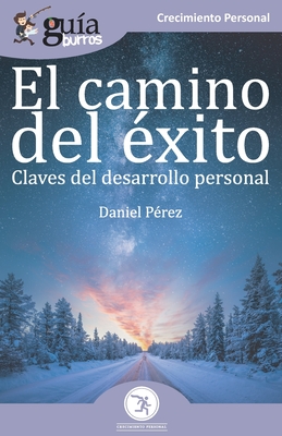 GuaBurros El camino del xito: Claves del desarrollo personal - Prez, Daniel