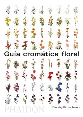 Gu?a de Flores Por Colores (Flower Colour Guide) (Spanish Edition) - Putnam, Darroch, and Putnam, Michael
