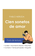 Gu?a de lectura Cien sonetos de amor de Pablo Neruda (anlisis literario de referencia y resumen completo)