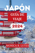 Gu?a de Viaje a Jap?n 2024: Tu completo compaero de viaje para descubrir y explorar eljapon?s gemas escondidas, historia, cultura y las principales atracciones.