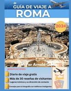 Gu?a de Viaje a Roma 2024: gu?a completa para explorar los tesoros y tesoros ocultos de Roma