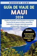 Gu?a De Viaje De Maui 2024: Explore el para?so con la opini?n de expertos: revelaci?n de gemas ocultas, maravillas culturales y consejos esenciales para un enriquecedor viaje a Hawai