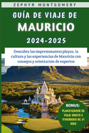 Gu?a De Viaje De Mauricio 2024-2025: Descubra las impresionantes playas, la cultura y las experiencias de Mauricio con consejos y orientaci?n de expertos