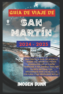 Gu?a de viaje de San Mart?n 2024-2025: Una prctica gu?a de bolsillo sobre los secretos mejor guardados de la fusi?n francesa y holandesa: explore la rica historia, los recorridos por las islas, la cultura y las hermosas vistas.