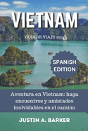 Gu?a de viaje de Vietnam 2024: Aventura en Vietnam: haga encuentros y amistades inolvidables en el camino