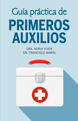 Gu?a Prctica de Primeros Auxilios / Practical First Aid Guide - Viver, Nuria, Dr., and Mar?n, Francisco, Dr.