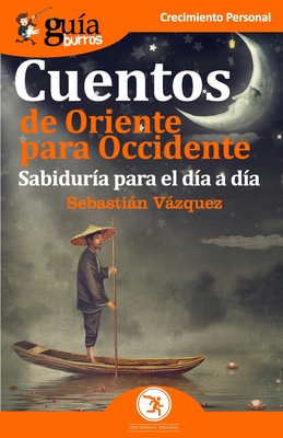 Gu?aBurros Cuentos de Oriente para Occidente: Sabidur?a para el d?a a d?a - Vzquez, Sebastin