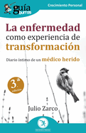 Gu?aBurros: La enfermedad como experiencia de transformaci?n: Diario ?ntimo de un m?dico herido