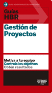 Gu?as Hbr: Gesti?n de Proyectos (HBR Guide to Project Management Spanish Edition)