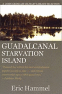 Guadalcanal: Starvation Island - Hammel, Eric M