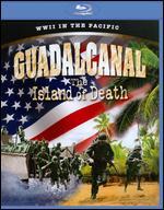 Guadalcanal: The Island of Death [Blu-ray]