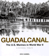 Guadalcanal: The U.S. Marines in World War II: A Pictorial Tribute - Hammel, Eric M