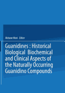 Guanidines: Historical, Biological, Biochemical, and Clinical Aspects of the Naturally Occurring Guanidino Compounds