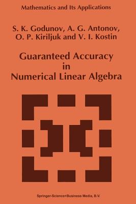 Guaranteed Accuracy in Numerical Linear Algebra - Godunov, S K, and Antonov, A G, and Kiriljuk, O P