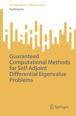 Guaranteed Computational Methods for Self-Adjoint Differential Eigenvalue Problems - Liu, Xuefeng