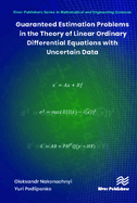 Guaranteed Estimation Problems in the Theory of Linear Ordinary Differential Equations with Uncertain Data