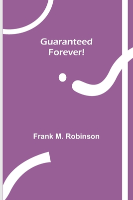 Guaranteed-Forever! - M Robinson, Frank