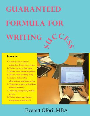 Guaranteed Formula for Writing Success - Ofori, Everett