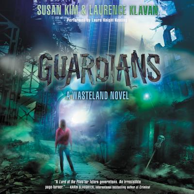 Guardians: A Wasteland Novel - Kim, Susan, and Klavan, Laurence, and Keating, Laura Knight (Read by)