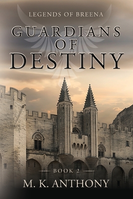 Guardians of Destiny: Legends of Breena - Anthony, M K