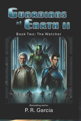 Guardians of Earth II: The Watcher - Garcia, P R