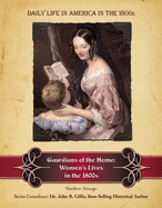 Guardians of the Home: Women's Lives in the 1800s