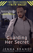 Guarding Her Secret: Seasoned Detective, Opposites Attract, Christian Suspenseful Romance