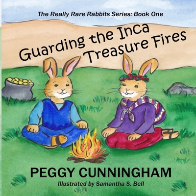 Guarding the Inca Treasure Fires - Cunningham, Peggy