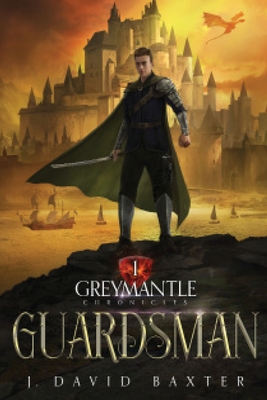 Guardsman: Greymantle Chronicles - Baxter, J David