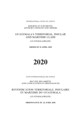 Guatemala's territorial, insular and maritime claim (Guatemala/Belize): order of 22 April 2020 - International Court of Justice