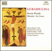 Gubaidulina: Seven Words; Silenzio; In Croce - Camerata Transylvanica; Elsbeth Moser (bayan); Kathrin Rabus (violin); Maria Kliegel (cello); Gyrgy Selmeczi (conductor)