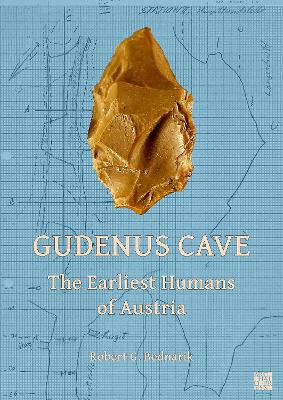 Gudenus Cave: The Earliest Humans of Austria - Bednarik, Robert G.