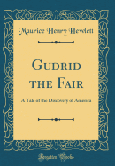 Gudrid the Fair: A Tale of the Discovery of America (Classic Reprint)