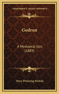 Gudrun: A Mediaeval Epic (1889)