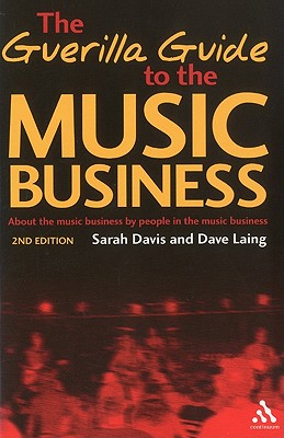 Guerilla Guide to the Music Business: 2nd Edition - Davis, Sarah, and Laing, Dave
