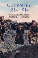 Guernsey, 1814-1914: Migration and Modernisation