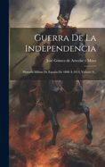 Guerra De La Independencia: Historia Militar De Espaa De 1808 ? 1814, Volume 9...