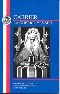 Guerre, Yes Sir! - Carrier, Roch, and Snaith, G.P. (Volume editor)