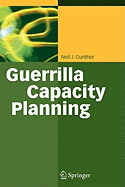 Guerrilla Capacity Planning: A Tactical Approach to Planning for Highly Scalable Applications and Services