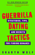 Guerrilla Dating Tactics: Strategies, Tips, and Secrets for Finding Romance - Wolf, Sharyn, C.S.W.