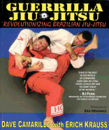Guerrilla Jiu-Jitsu: Revolutionizing Brazilian Jiu-Jitsu