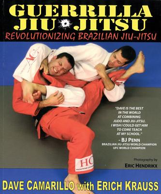 Guerrilla Jiu-jitsu: Revolutionizing Brazilian Jiu-Jitsu - Camarillo, Dave