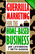 Guerrilla Marketing for the Home-Based Business - Levinson, Jay Conrad, and Godin, Seth