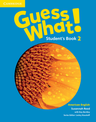 Guess What! American English Level 2 Student's Book - Reed, Susannah, and Bentley, Kay, and Koustaff, Lesley (Consultant editor)