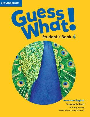 Guess What! American English Level 4 Student's Book - Reed, Susannah, and Bentley, Kay, and Koustaff, Lesley (Consultant editor)